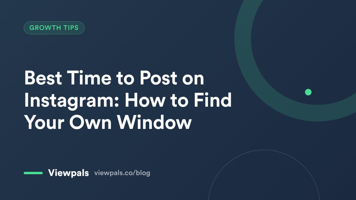 Viewpals blog cover: Best Time to Post on Instagram: How to Find Your Own Window